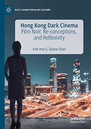 Stock image for Hong Kong Dark Cinema: Film Noir, Re-conceptions, and Reflexivity (East Asian Popular Culture) for sale by Lucky's Textbooks