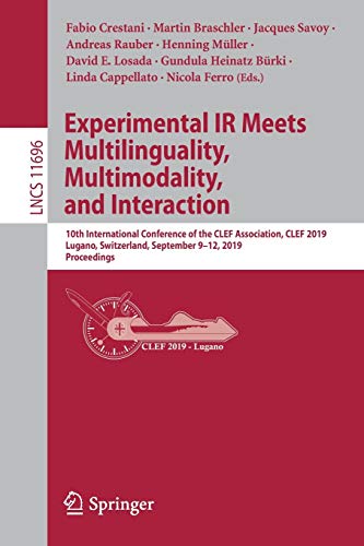 Imagen de archivo de Experimental IR Meets Multilinguality, Multimodality, and Interaction: 10th International Conference of the CLEF Association, CLEF 2019, Lugano, . Applications, incl. Internet/Web, and HCI) a la venta por HPB-Red