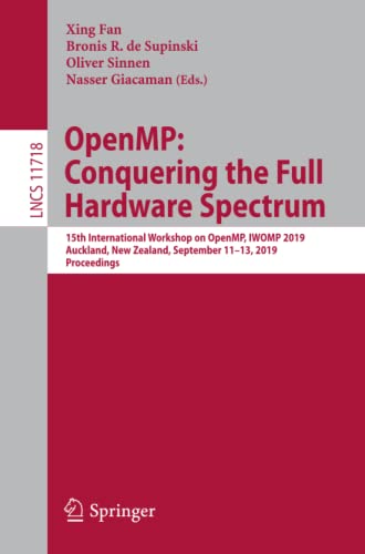 9783030285951: OpenMP: Conquering the Full Hardware Spectrum: 15th International Workshop on OpenMP, IWOMP 2019, Auckland, New Zealand, September 11–13, 2019, ... (Lecture Notes in Computer Science, 11718)