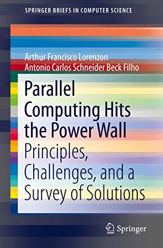 Imagen de archivo de Parallel Computing Hits the Power Wall: Principles, Challenges, and a Survey of Solutions a la venta por ThriftBooks-Dallas