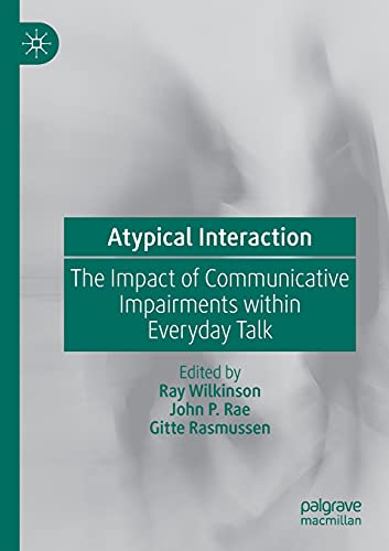 9783030288013: Atypical Interaction: The Impact of Communicative Impairments within Everyday Talk