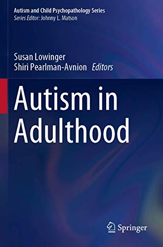 Stock image for Autism in Adulthood (Autism and Child Psychopathology Series) [Paperback] Lowinger, Susan and Pearlman-Avnion, Shiri for sale by SpringBooks