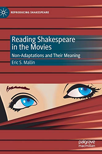 Imagen de archivo de Reading Shakespeare in the Movies: Non-Adaptations and Their Meaning (Reproducing Shakespeare) a la venta por GF Books, Inc.