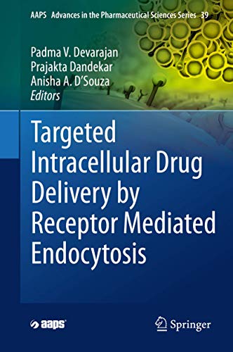 9783030291679: Targeted Intracellular Drug Delivery by Receptor Mediated Endocytosis: 39 (AAPS Advances in the Pharmaceutical Sciences Series, 39)