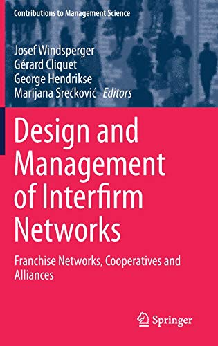 Beispielbild fr Design and Management of Interfirm Networks: Franchise Networks, Cooperatives and Alliances (Contributions to Management Science) zum Verkauf von Homeless Books
