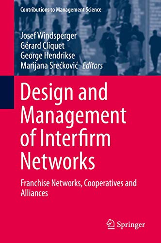 Stock image for Design and Management of Interfirm Networks: Franchise Networks, Cooperatives and Alliances (Contributions to Management Science) for sale by Homeless Books