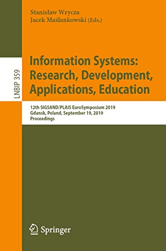 Stock image for Information Systems: Research, Development, Applications, Education: 12th SIGSAND/PLAIS EuroSymposium 2019, Gdansk, Poland, September 19, 2019, . in Business Information Processing, 359) for sale by Big River Books