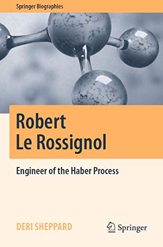 Stock image for Robert Le Rossignol: Engineer of the Haber Process (Springer Biographies) for sale by Lucky's Textbooks