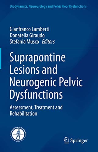 9783030297749: Suprapontine Lesions and Neurogenic Pelvic Dysfunctions: Assessment, Treatment and Rehabilitation (Urodynamics, Neurourology and Pelvic Floor Dysfunctions)