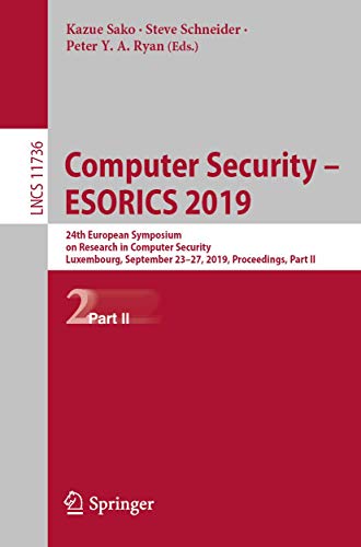 9783030299613: Computer Security – ESORICS 2019: 24th European Symposium on Research in Computer Security, Luxembourg, September 23–27, 2019, Proceedings, Part II: ... 23–27, 2019, Proceedings: 11736