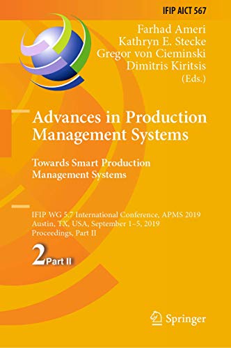 Stock image for Advances in Production Management Systems. Towards Smart Production Management Systems: IFIP WG 5.7 International Conference, APMS 2019, Austin, TX, . in Information and Communication Technology) for sale by Revaluation Books