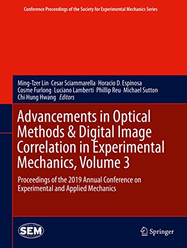 9783030300081: Advancements in Optical Methods & Digital Image Correlation in Experimental Mechanics, Volume 3: Proceedings of the 2019 Annual Conference on ... Society for Experimental Mechanics Series)
