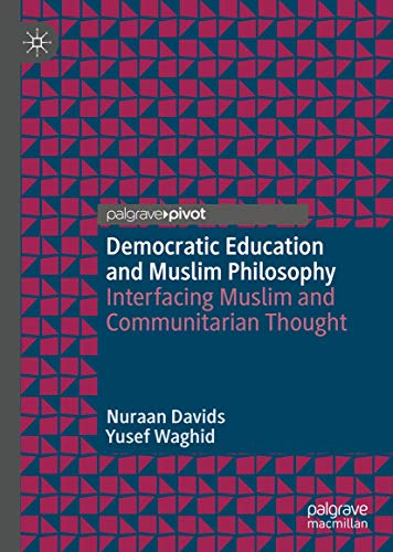 Stock image for Democratic Education and Muslim Philosophy: Interfacing Muslim and Communitarian Thought for sale by Big River Books