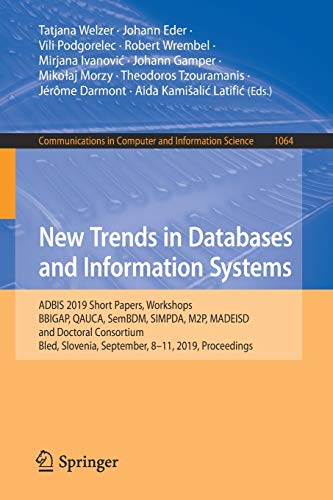 Stock image for New Trends in Databases and Information Systems. ADBIS 2019 short papers, workshops BBIGAP, QAUCA, SemBDM, SIMPDA, M2P, MADEISD, and Doctoral Consortium, Bled, Slovenia, September 8-11, 2019, proceedings. for sale by Gast & Hoyer GmbH