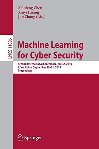 9783030306182: Machine Learning for Cyber Security: Second International Conference, ML4CS 2019, Xi’an, China, September 19-21, 2019, Proceedings