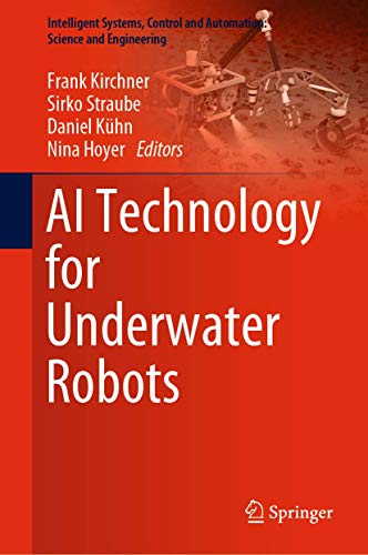 9783030306823: AI Technology for Underwater Robots (Intelligent Systems, Control and Automation: Science and Engineering, 96)