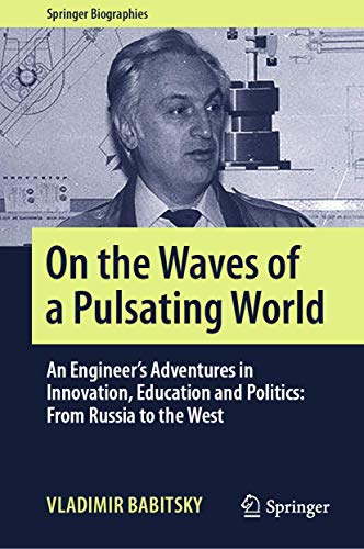 9783030308483: On the Waves of a Pulsating World: An Engineer’s Adventures in Innovation, Education and Politics: From Russia to the West (Springer Biographies)