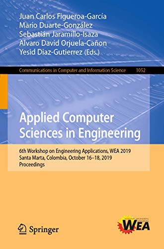 Stock image for Applied Computer Sciences in Engineering : 6th Workshop on Engineering Applications; WEA 2019; Santa Marta; Colombia; October 16-18; 2019; Proceedings for sale by Ria Christie Collections