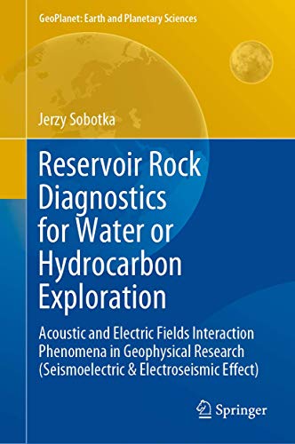 Stock image for Reservoir Rock Diagnostics for Water or Hydrocarbon Exploration: Acoustic and Electric Fields Interaction Phenomena in Geophysical Research . (GeoPlanet: Earth and Planetary Sciences) for sale by Lucky's Textbooks