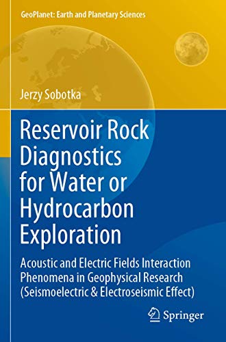 Stock image for Reservoir Rock Diagnostics for Water or Hydrocarbon Exploration : Acoustic and Electric Fields Interaction Phenomena in Geophysical Research (Seismoel for sale by Chiron Media