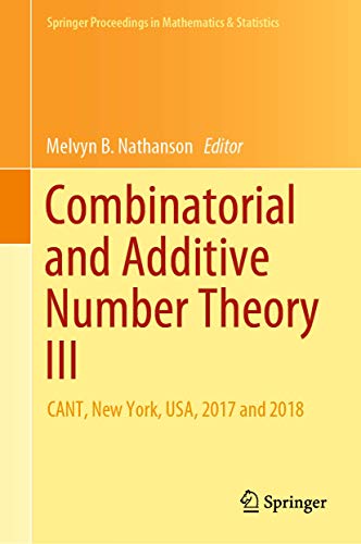 Stock image for Combinatorial and Additive Number Theory III: CANT, New York, USA, 2017 and 2018 (Springer Proceedings in Mathematics & Statistics) for sale by Books From California