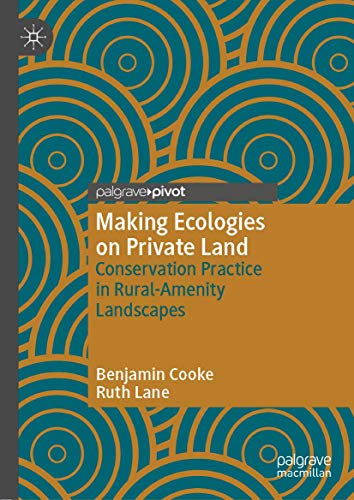 Beispielbild fr Making Ecologies on Private Land: Conservation Practice in Rural-Amenity Landscapes zum Verkauf von HPB-Red