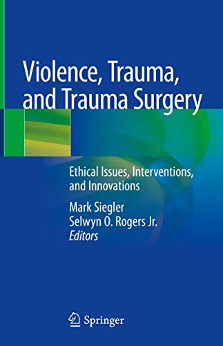 Beispielbild fr Violence, Trauma, and Trauma Surgery: Ethical Issues, Interventions, and Innovations zum Verkauf von Big Bill's Books