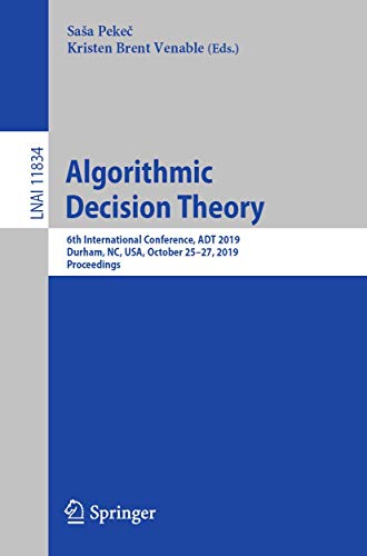 Stock image for Algorithmic Decision Theory: 6th International Conference, Adt 2019, Durham, Nc, USA, October 25 27, 2019, Proceedings for sale by Revaluation Books