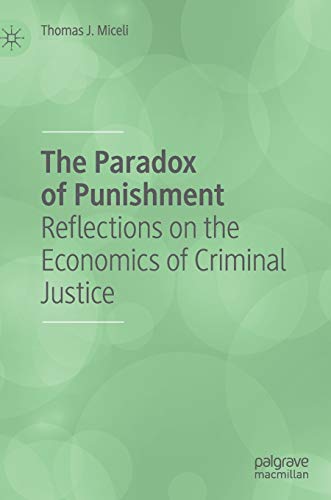 Imagen de archivo de Paradox of Punishment Reflections on the Economics of Criminal Justice a la venta por TextbookRush