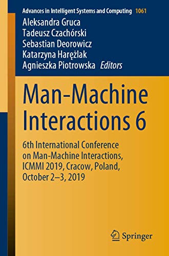 Stock image for Man-Machine Interactions 6: 6th International Conference on Man-Machine Interactions, ICMMI 2019, Cracow, Poland, October 2-3, 2019 (Advances in Intelligent Systems and Computing, 1061) for sale by Lucky's Textbooks