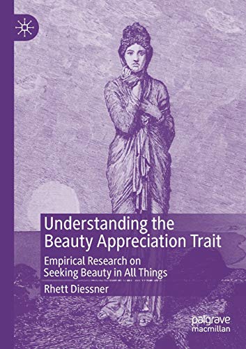 9783030323356: Understanding the Beauty Appreciation Trait: Empirical Research on Seeking Beauty in All Things