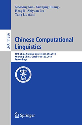 Stock image for Chinese Computational Linguistics: 18th China National Conference, CCL 2019, Kunming, China, October 18 "20, 2019, Proceedings (Lecture Notes in Computer Science (11856)) for sale by Books From California