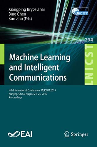 Beispielbild fr Machine Learning and Intelligent Communications: 4th International Conference, Mlicom 2019, Nanjing, China, August 24-25, 2019, Proceedings zum Verkauf von ThriftBooks-Atlanta