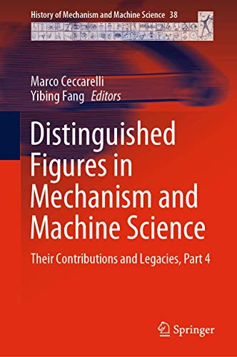 Imagen de archivo de Distinguished Figures in Mechanism and Machine Science: Their Contributions and Legacies, Part 4 a la venta por ThriftBooks-Dallas