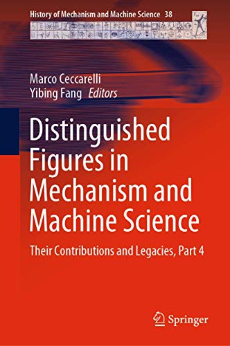 Stock image for Distinguished Figures in Mechanism and Machine Science: Their Contributions and Legacies, Part 4 for sale by ThriftBooks-Dallas