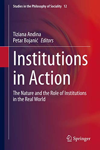 Stock image for Institutions in Action: The Nature and the Role of Institutions in the Real World (Studies in the Philosophy of Sociality, 12) for sale by GF Books, Inc.