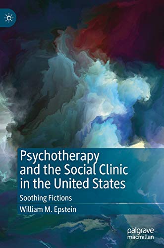 Beispielbild fr Psychotherapy and the Social Clinic in the United States : Soothing Fictions zum Verkauf von Buchpark