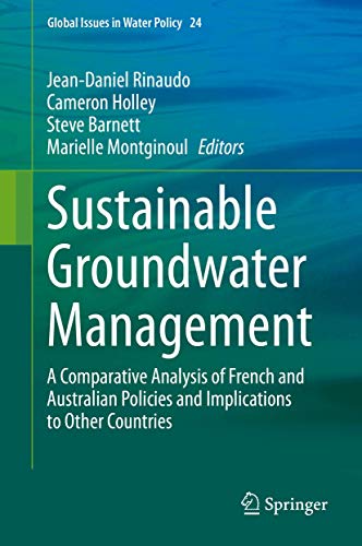 Beispielbild fr Sustainable Groundwater Management: A Comparative Analysis of French and Australian Policies and Implications to Other Countries (Global Issues in Water Policy, 24, Band 24) zum Verkauf von Norbert Kretschmann