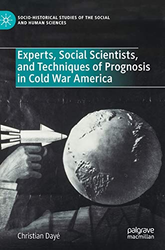 Beispielbild fr Experts, Social Scientists, and Techniques of Prognosis in Cold War America zum Verkauf von Buchpark