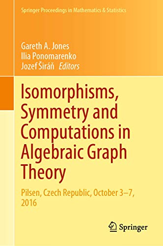 Beispielbild fr Isomorphisms, Symmetry and Computations in Algebraic Graph Theory. Pilsen, Czech Republic, October 37, 2016. zum Verkauf von Universittsbuchhandlung Herta Hold GmbH