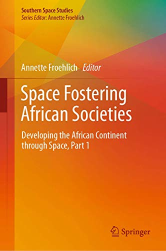 9783030329297: Space Fostering African Societies: Developing the African Continent through Space, Part 1 (Southern Space Studies)