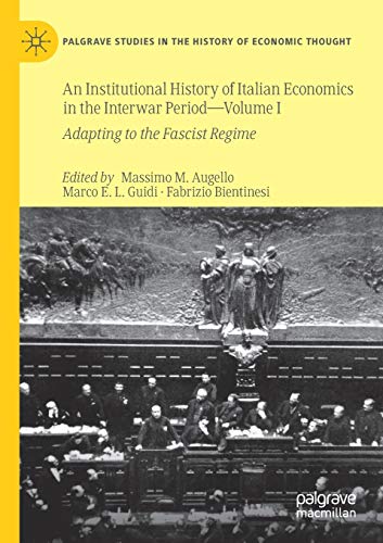 9783030329822: An Institutional History of Italian Economics in the Interwar Period — Volume I: Adapting to the Fascist Regime