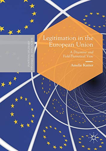 Stock image for Legitimation in the European Union: A Discourse- and Field-Theoretical View (Postdisciplinary Studies in Discourse) for sale by Lucky's Textbooks