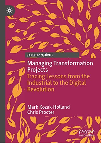 Stock image for Managing Transformation Projects: Tracing Lessons from the Industrial to the Digital Revolution for sale by SecondSale