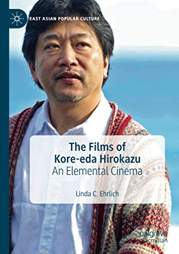 9783030330538: The Films of Kore-eda Hirokazu: An Elemental Cinema (East Asian Popular Culture)