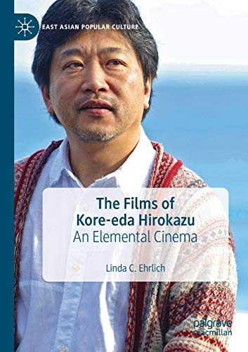 Stock image for The Films of Kore-eda Hirokazu: An Elemental Cinema (East Asian Popular Culture) for sale by Seattle Goodwill