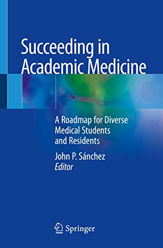 Beispielbild fr Succeeding in Academic Medicine: A Roadmap for Diverse Medical Students and Residents zum Verkauf von ThriftBooks-Dallas