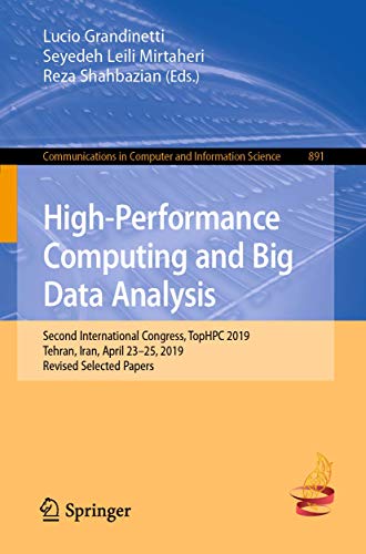 Beispielbild fr High-Performance Computing and Big Data Analysis. Second International Congress, TopHPC 2019, Tehran, Iran, April 23 25, 2019 : revised selected papers. zum Verkauf von Gast & Hoyer GmbH