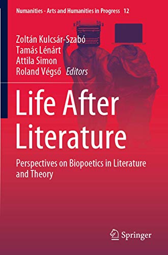 9783030337407: Life After Literature: Perspectives on Biopoetics in Literature and Theory: 12 (Numanities - Arts and Humanities in Progress, 12)