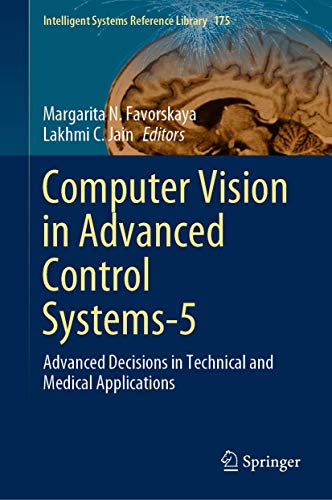 9783030337940: Computer Vision in Advanced Control Systems-5: Advanced Decisions in Technical and Medical Applications: 175 (Intelligent Systems Reference Library)